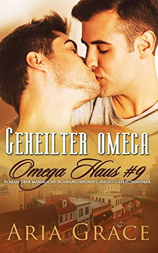 Geheilter Omega: Roman über männliche Schwangerschaft, Nicht-Gestaltwandler (Omega Haus, Band 9) von Independently Published