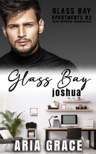 Glass Bay : Joshua: Alpha Omega M-Preg Liebesroman ohne Formwandlung (Glass Bay Apartments (German), Band 2)
