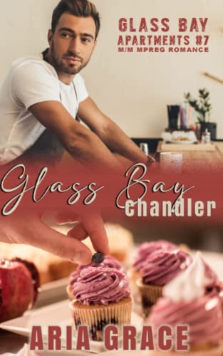 Glass Bay: Chandler: Alpha Omega M-Preg Liebesroman ohne Formwandlung (Glass Bay Apartments (German), Band 7) Glass Bay: Chandler: Alpha Omega M-Preg Liebesroman ohne Formwandlung (Glass Bay Apartments (German), Band 7)