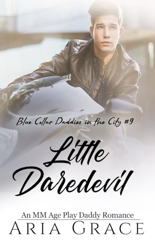 Little Daredevil: An MM Age Play Daddy Romance (Blue Collar Daddies in the City, Band 9) von Independently published
