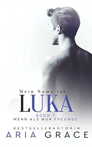 Mein Name ist Luka (Mehr als nur Freunde, Band 7) von Independently published