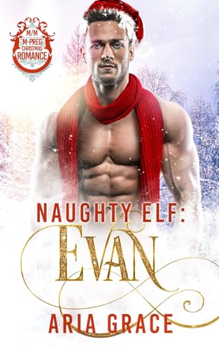 Naughty Elf: Evan: M/M Mpreg Christmas Romance Naughty Elf: Evan: M/M Mpreg Christmas Romance von Independently published