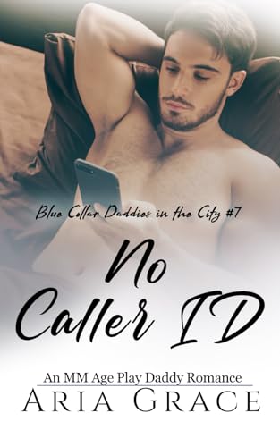 No Caller ID: MM Age Gap Daddy Romance (Blue Collar Daddies in the City, Band 7) von Independently published