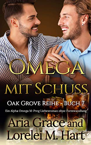 Omega Mit Schuss: Ein Alpha Omega M-Preg Liebesroman ohne Formwandlung (Oak Grove, Band 7) von Independently Published
