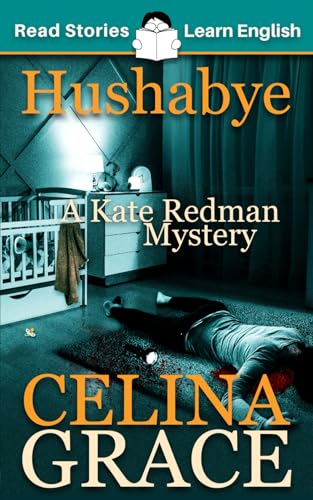 Hushabye: CEFR level A2+ (ELT Graded Reader): A Kate Redman Mystery: Book 1 (The Kate Redman Mysteries, Band 1)