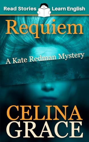 Requiem: CEFR level A2+ (ELT Graded Reader): A Kate Redman Mystery: Book 2 (The Kate Redman Mysteries, Band 2)