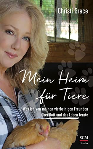 Mein Heim für Tiere: Was ich von meinen vierbeinigen Freunden über Gott und das Leben lernte Mein Heim für Tiere: Was ich von meinen vierbeinigen Freunden über Gott und das Leben lernte