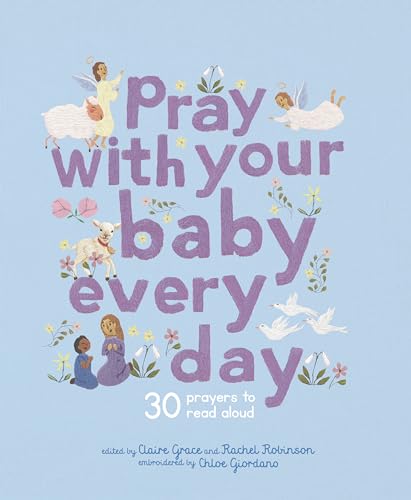 Pray With Your Baby Every Day: 30 prayers to read aloud (Stitched Storytime) von Frances Lincoln Children's Books