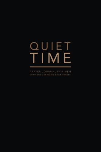 Quiet Time, Prayer Journal for Men, With Encouraging Bible Verses: A simple devotional prayer journal notebook for men von Independently published