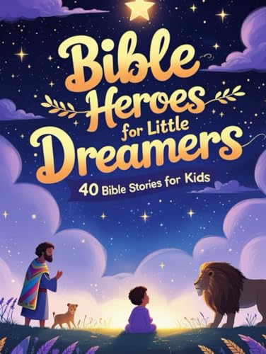 Bible Heroes for Little Dreamers: 40 Stories of Courage, Faith, and Kindness for Kids Ages 3-8 Bible Heroes for Little Dreamers: 40 Stories of Courage, Faith, and Kindness for Kids Ages 3-8 von Independently published