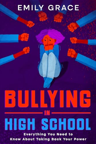 Bullying in High School: Everything You Need to Know About Taking Back Your Power (Bullying in High School Series, Band 1) Bullying in High School: Everything You Need to Know About Taking Back Your Power (Bullying in High School Series, Band 1) von Independently published