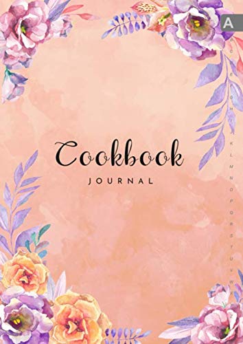 Cookbook Journal: A4 Large Recipe Book for Own Recipes | A-Z Alphabetical Tabs Printed | Watercolor Vintage Floral Design Orange