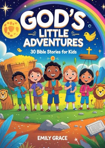 God's Little Adventures: Bible Stories for Kids: 30 Fun and Inspiring Stories of Faith, Courage, and God’s Love God's Little Adventures: Bible Stories for Kids: 30 Fun and Inspiring Stories of Faith, Courage, and God’s Love von Independently published