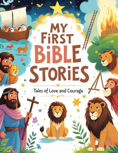 My First Bible Stories: Tales of Love and Courage: 35 Timeless Bible Stories for Children – Inspiring Lessons of Faith, Hope, and God’s Love My First Bible Stories: Tales of Love and Courage: 35 Timeless Bible Stories for Children – Inspiring Lessons of Faith, Hope, and God’s Love von Independently published