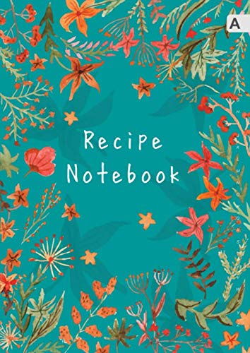 Recipe Notebook: A4 Recipe Book Organizer Large with Alphabetical Tabs | Watercolor Wildflower Frame Design Teal von Independently published