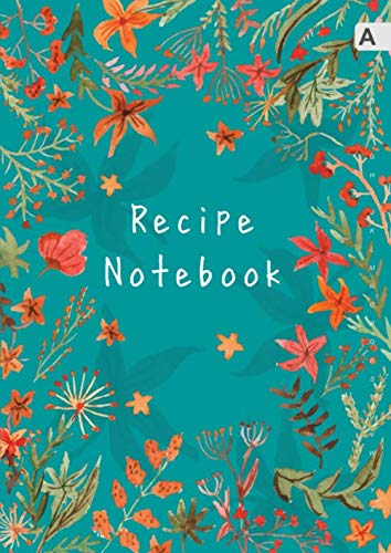 Recipe Notebook: A4 Recipe Book Organizer Large with Alphabetical Tabs | Watercolor Wildflower Frame Design Teal Recipe Notebook: A4 Recipe Book Organizer Large with Alphabetical Tabs | Watercolor Wildflower Frame Design Teal