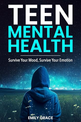 Teen Mental Health: Survive Your Mood, Survive Your Emotion: Survive von HSN Publishing Ventures LLC