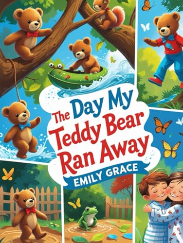 The Day My Teddy Bear Ran Away: A Wild Backyard Adventure with New Friends The Day My Teddy Bear Ran Away: A Wild Backyard Adventure with New Friends von Independently published