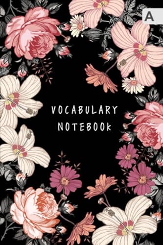 Vocabulary Notebook: 6x9 Notebook 3 Columns Medium with A-Z Alphabetical Tabs | Vintage Realistic Blooming Flower Design Black Vocabulary Notebook: 6x9 Notebook 3 Columns Medium with A-Z Alphabetical Tabs | Vintage Realistic Blooming Flower Design Black von Independently published