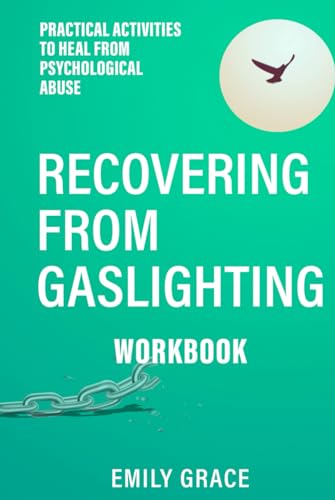 Workbook: Recovering from Gaslighting: Practical Activities to Heal From Psychological Abuse