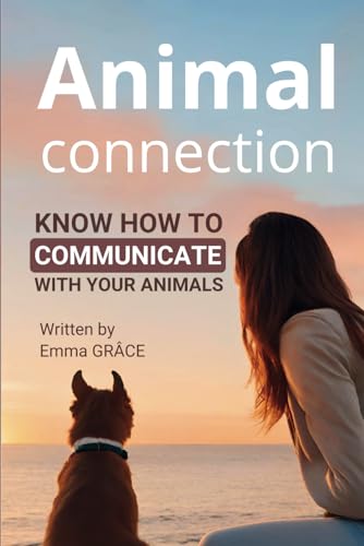 Animal connection: know how to communicate with your animals von Independently published