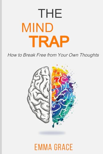 The Mind Trap: How to Break Free from Your Own Thoughts von Independently published