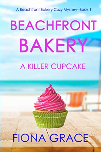Beachfront Bakery: A Killer Cupcake (A Beachfront Bakery Cozy Mystery—Book 1) von Fiona Grace