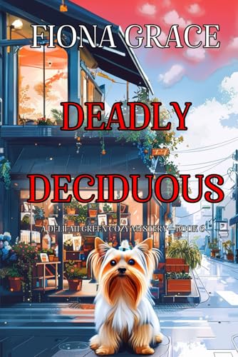 Deadly Deciduous (A Delilah Green Cozy Mystery—Book 6) von Fiona Grace