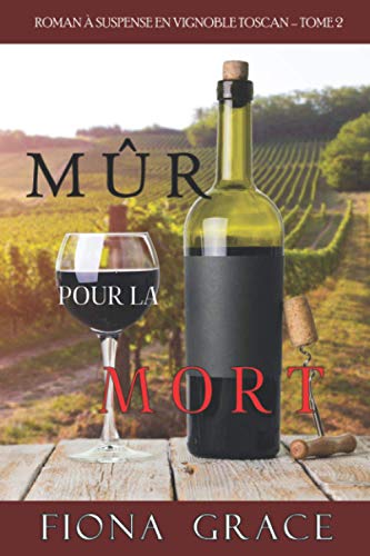Mûr pour la Mort (Roman à Suspense en Vignoble Toscan, tome 2)