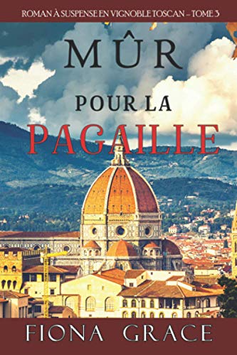 Mûr pour la Pagaille (Roman à Suspense en Vignoble Toscan, tome 3) von Sophie Love