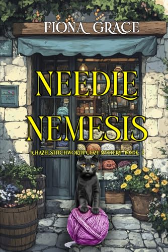 Needle Nemesis (A Hazel Stitchworth Cozy Mystery—Book 3) von Fiona Grace