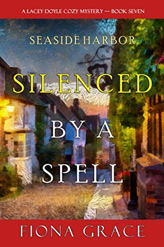 Silenced by a Spell (A Lacey Doyle Cozy Mystery—Book 7) von Fiona Grace
