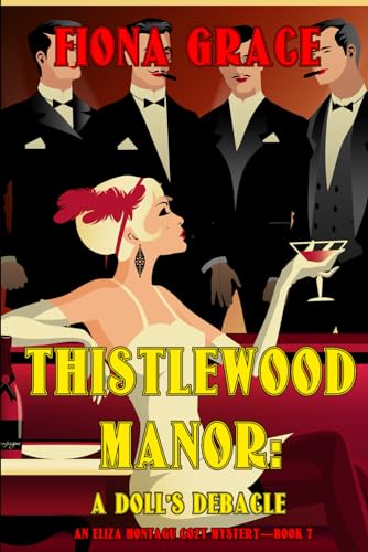 Thistlewood Manor: A Doll’s Debacle (An Eliza Montagu Cozy Mystery—Book 7)