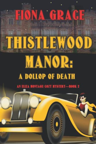 Thistlewood Manor: A Dollop of Death (An Eliza Montagu Cozy Mystery—Book 2)