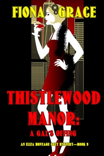 Thistlewood Manor: A Gal’s Offing (An Eliza Montagu Cozy Mystery—Book 9)