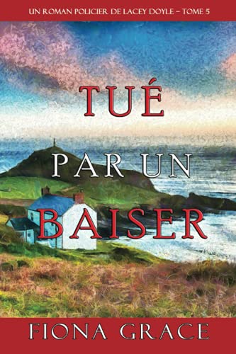 Tué par un Baiser (Un Roman Policier de Lacey Doyle – Tome 5)