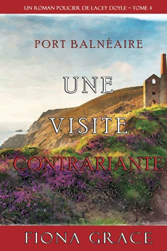Une Visite Contrariante (Un Roman Policier de Lacey Doyle – Tome 4)