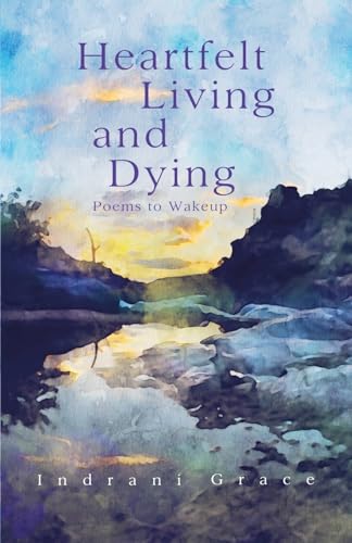 Heartfelt Living and Dying von Atmosphere Press