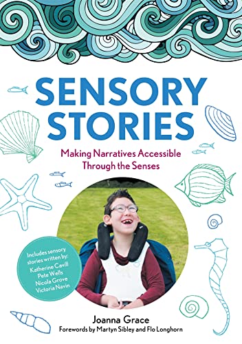 Sensory Stories to Support Additional Needs: Making Narratives Accessible Through the Senses von Jessica Kingsley Publishers