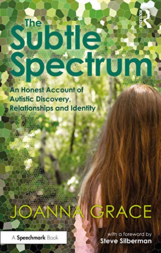 The Subtle Spectrum: An Honest Account of Autistic Discovery, Relationships and Identity von Routledge