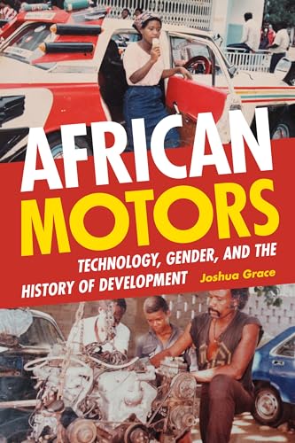 African Motors: Technology, Gender, and the History of Development von Duke University Press
