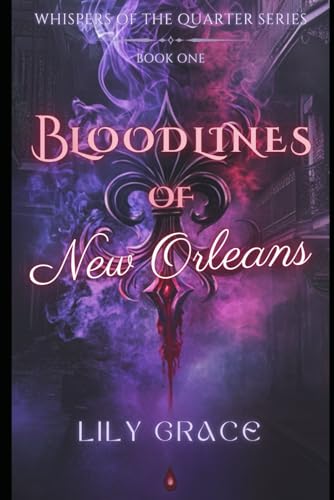 Bloodlines of New Orleans: Enemies to Lovers Paranormal Romance (Whispers of the Quarter, Band 1)