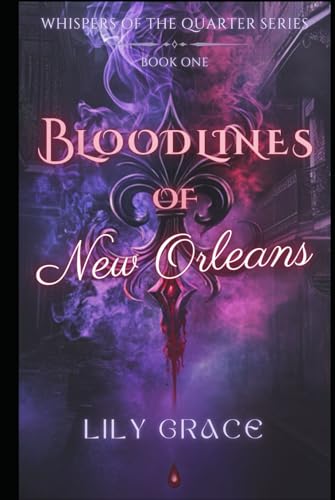 Bloodlines of New Orleans: Enemies to Lovers Paranormal Romance (Whispers of the Quarter, Band 1) von Independently published