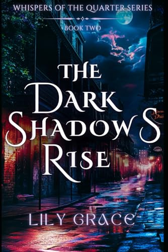 The Dark Shadows Rise: A Paranormal Romance of Forbidden Passion & Deadly Magic (Whispers of the Quarter, Band 2) von Independently published