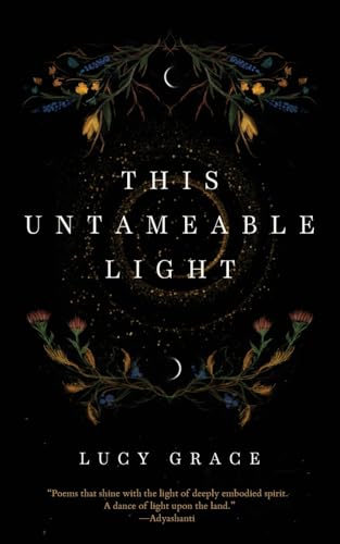 This Untameable Light: Poems on spirituality and the sacred mess of our humanity von Poetry Chapel Press