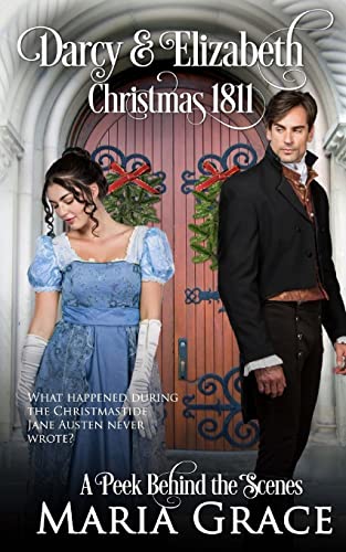 Darcy and Elizabeth: Christmas 1811: Pride and Prejudice behind the scenes (Darcy Family Christmas, Band 1) von White Soup Press