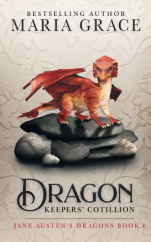 Dragon Keepers' Cotillion (Jane Austen's Dragons, Band 8)