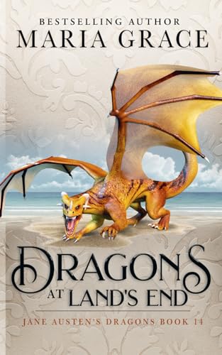 Dragons at Lands End (Jane Austen's Dragons: A Regency gaslamp dragon fantasy adventure, Band 14)