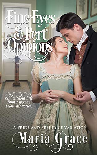Fine Eyes and Pert Opinions: A Pride and Prejudice Variation Fine Eyes and Pert Opinions: A Pride and Prejudice Variation von White Soup Press