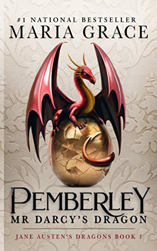Pemberley: Mr. Darcy's Dragon: A Pride and Prejudice Variations (Jane Austen's Dragons: A Regency gaslamp dragon fantasy adventure, Band 1)